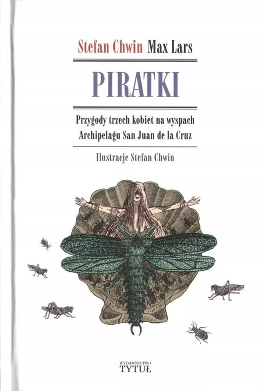 okładka Piratki. Przygody trzech kobiet na wyspach Archipelagu San Juan de la Cruz książka | Chwin Stefan, Lars Max