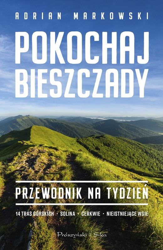 okładka Pokochaj Bieszczady. Przewodnik na tydzień książka | Adrian Markowski