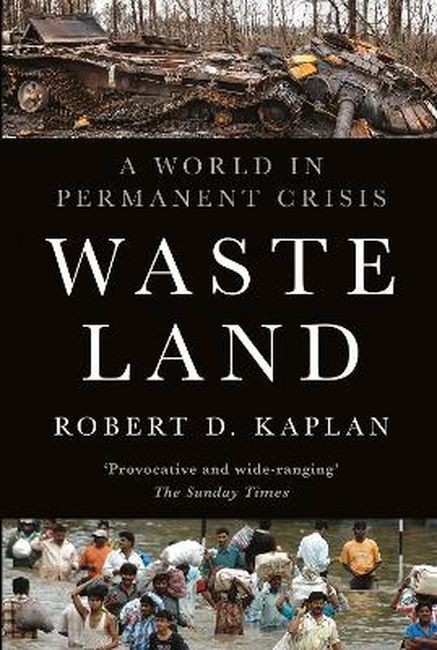 okładka Waste Land. A World in Permanent Crisis książka | Robert D. Kaplan