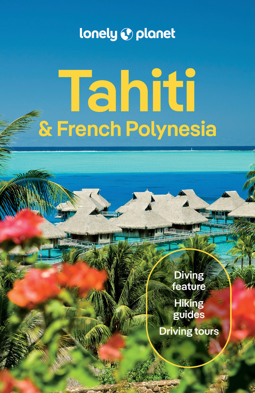 okładka Tahiti & French Polynesia. Lonely planet książka | Ashley Harrell, Celeste Brash, Jean-Bernard Carillet