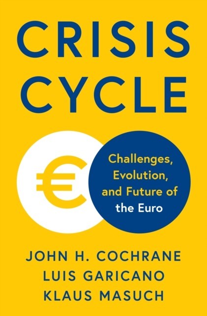 okładka Crisis Cycle. Challenges, Evolution, and Future of the Euro książka | John H.Cochrane