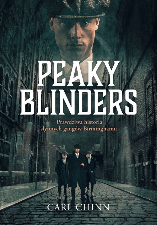 okładka Peaky Blinders. Prawdziwa historia słynnych gangów Birminghamu książka | Carl Chinn
