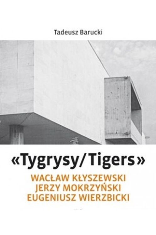 okładka „Tygrysy/Tigers” – Wacław Kłyszewski, Jerzy Mokrzyński, Eugeniusz Wierzbicki książka | Tadeusz Barucki
