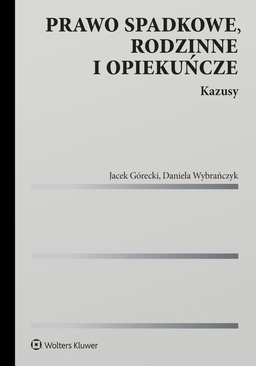 okładka Prawo spadkowe, rodzinne i opiekuńcze. Kazusy książka | Daniela Wybrańczyk, Jacek Górecki