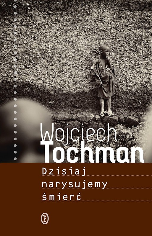 okładka Dzisiaj narysujemy śmierć wyd. 2 książka | Wojciech Tochman