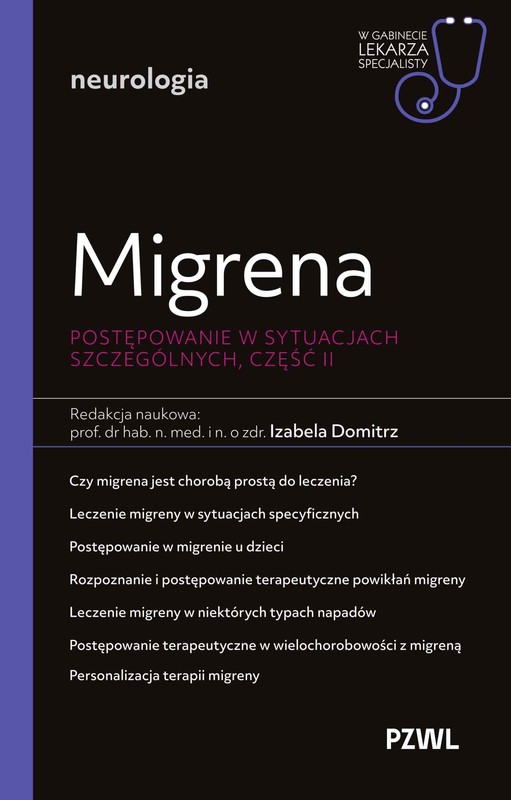 okładka Migrena. Postępowanie w sytuacjach szczególnych, część II. W gabinecie lekarza specjalisty. Neurologia książka | Izabela Domitrz