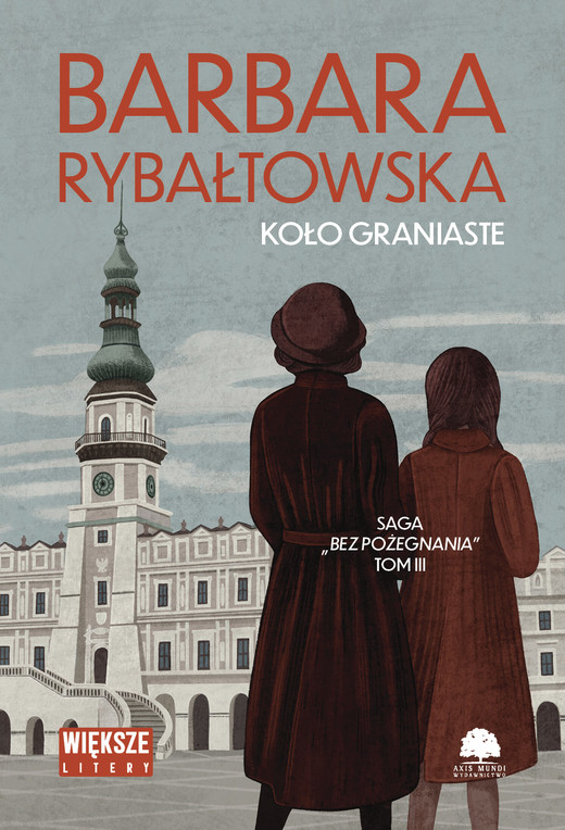 okładka Koło graniaste. Saga bez pożegnania. Tom 3 (duże litery) książka | Barbara Rybałtowska
