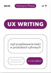 okładka UX Writing, czyli projektowanie treści.. książka | Katarzyna Płoszaj