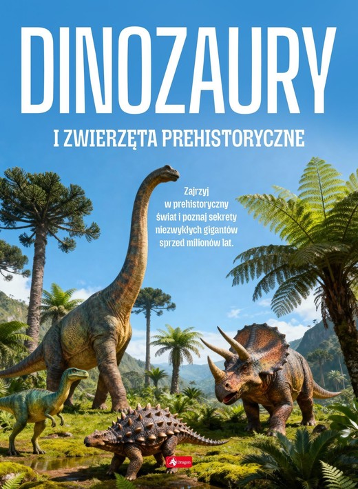 okładka Dinozaury i zwierzęta prehistoryczne książka | Opracowanie zbiorowe