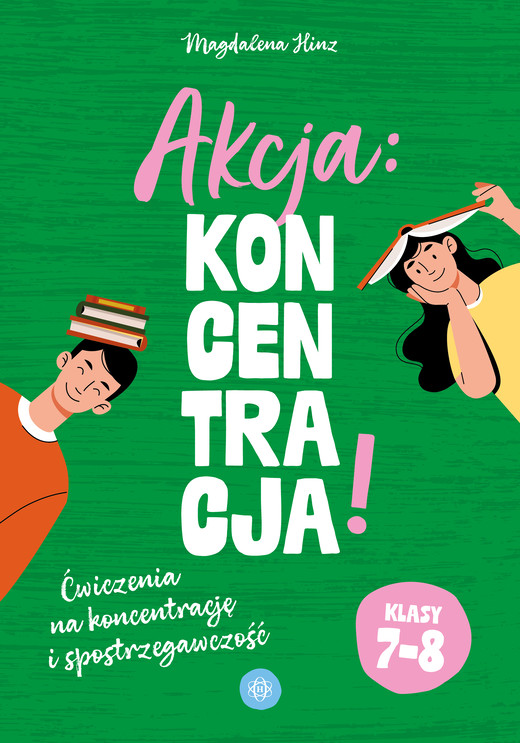 okładka Akcja: Koncentracja! Ćwiczenia na koncentrację i spostrzegawczość klasy 7–8 książka | Hinz Magdalena