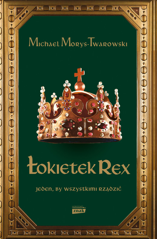 okładka Łokietek Rex. Jeden, by wszystkimi rządzić ebook | epub, mobi | Michael Morys-Twarowski
