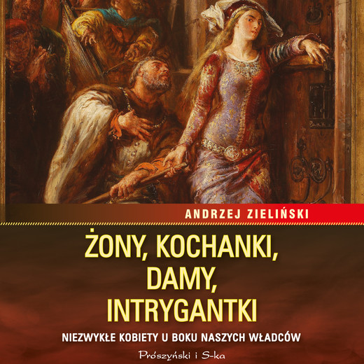 okładka Żony, kochanki, damy, intrygantki audiobook | MP3 | Andrzej Zieliński