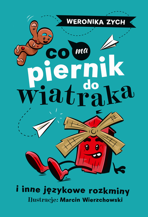 okładka Co ma piernik do wiatraka i inne językowe rozkminy ebook | epub, mobi | Weronika Zych