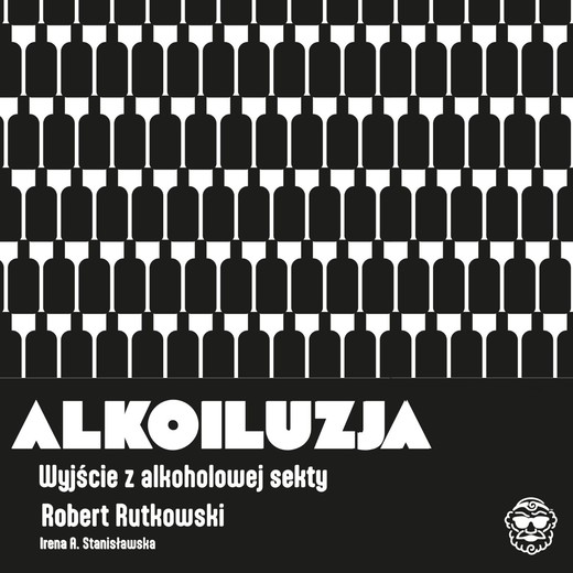 okładka Alkoiluzja. Wyjście z alkoholowej sekty ebook | epub, mobi | Robert Rutkowski, Irena Stanisławska
