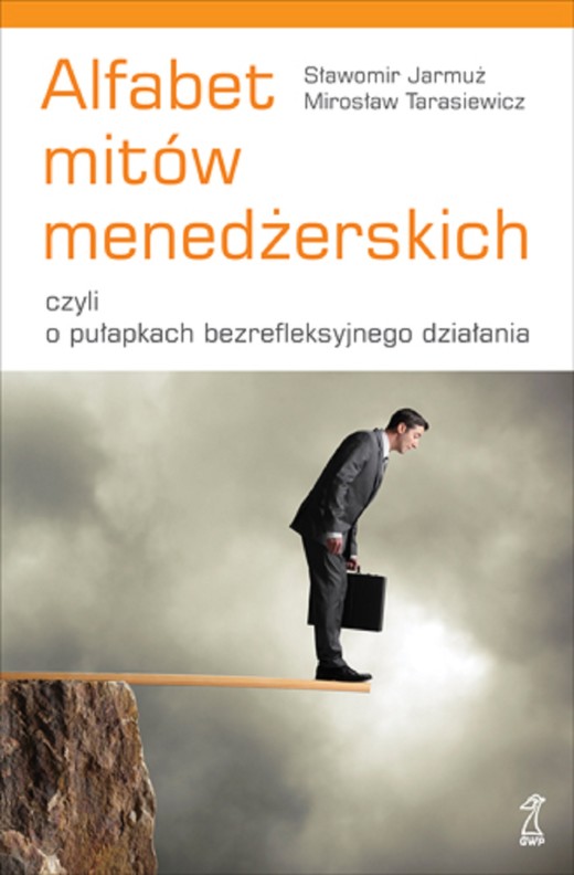 okładka Alfabet mitów menedżerskich, czyli o pułapkach bezrefleksyjnego działania ebook | epub, mobi | Mirosław Tarasiewicz, Sławomir Jarmuż