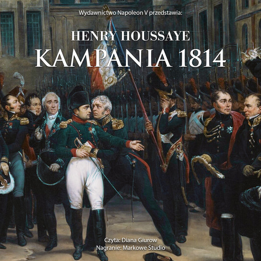 okładka Kampania 1814. Od inwazji do abdykacji Napoleona audiobook | MP3 | Henry Houssaye