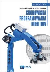 okładka Środowiska programowania robotów książka | Jarosław Panasiuk, Wojciech Kaczmarek