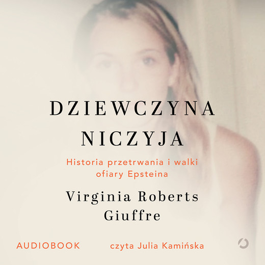 okładka Dziewczyna niczyja. Historia przetrwania i walki ofiary Epsteina audiobook | MP3 | Virginia Roberts