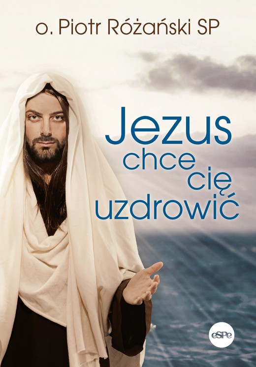 okładka Jezus chce Cię uzdrowić książka
