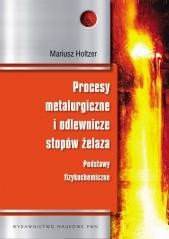okładka Procesy metalurgiczne i odlewnicze stopów żelaza książka | Mariusz Holtzer