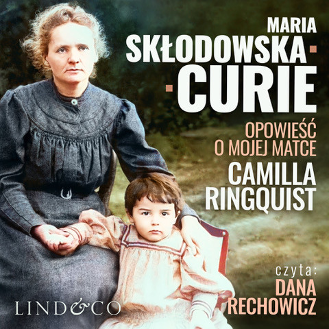 okładka Maria Skłodowska Curie. Opowieść o mojej matce audiobook | MP3 | Camilla Ringquist