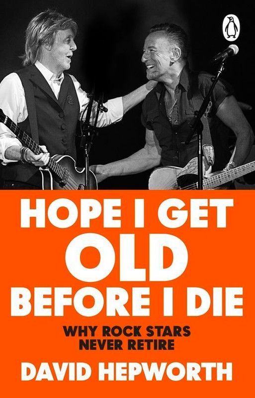 okładka Hope I Get Old Before I Die książka | David Hepworth