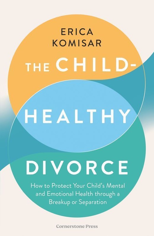 okładka The Child-Healthy Divorce książka | Erica Komisar