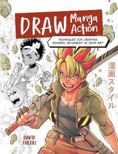 okładka Draw Manga Action. Techniques for Creating Dynamic Movement in Your Art książka | David FuLeki