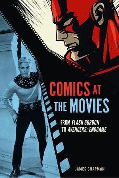 okładka Comics at the Movies. From Flash Gordon to Avengers. Endgame książka | James Chapman