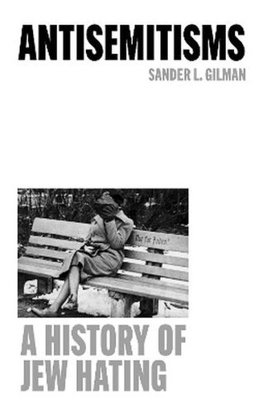 okładka Antisemitisms. A History of Jew Hating książka | Sander L.Gilman