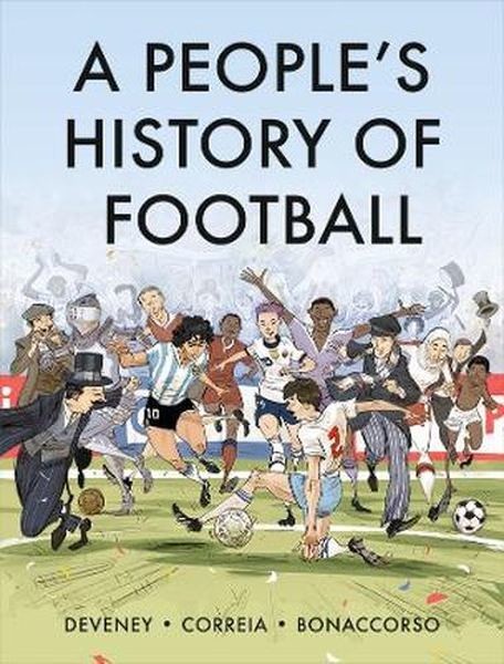okładka A People's History of Football. A Graphic Chronicle książka | Mickael Correia