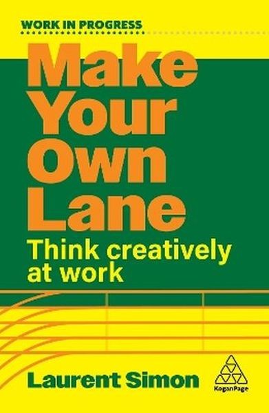 okładka Make Your Own Lane. Think Creatively at Work książka | Laurent Simon