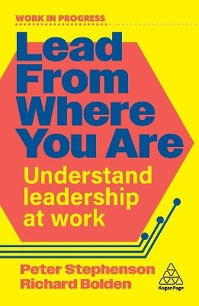 okładka Lead From Where You Are. Understand Leadership at Work książka | Dr PeterStephenson