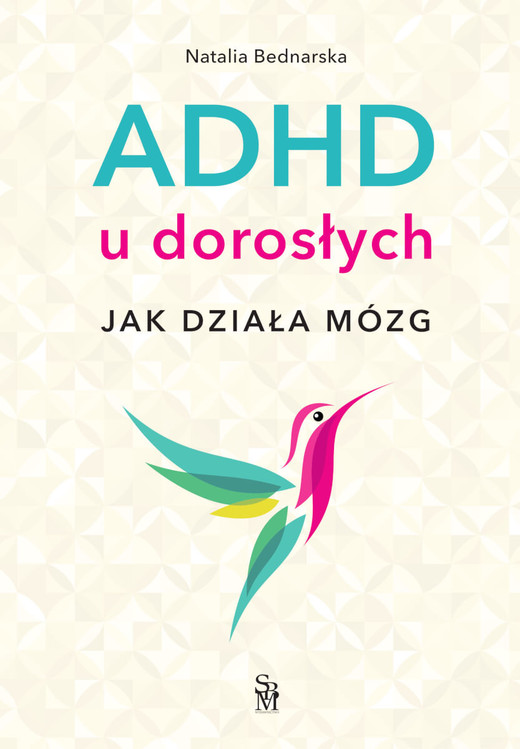 okładka ADHD u dorosłych. Jak działa mózg książka | Natalia Bednarska