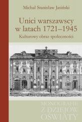 okładka Unici warszawscy w latach 1721-1945 książka | Michał StanisławJasiński