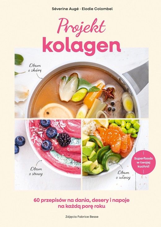 okładka Projekt kolagen. 60 przepisów na dania, desery i napoje na każdą porę roku ebook | epub, mobi | Severine Auge, Elodie Colombel