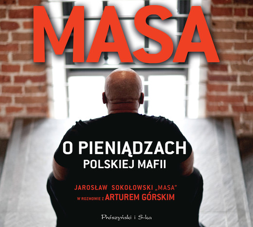 okładka Masa o pieniądzach polskiej mafii. Jarosław Sokołowski „Masa” w rozmowie z Arturem Górskim audiobook | MP3 | Artur Górski