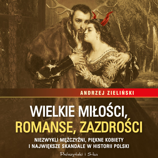 okładka Wielkie miłości, romanse, zazdrości audiobook | MP3 | Andrzej Zieliński