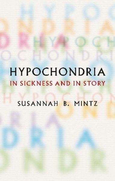 okładka Hypochondria. In Sickness and in Story książka | Mintz SusannahB.