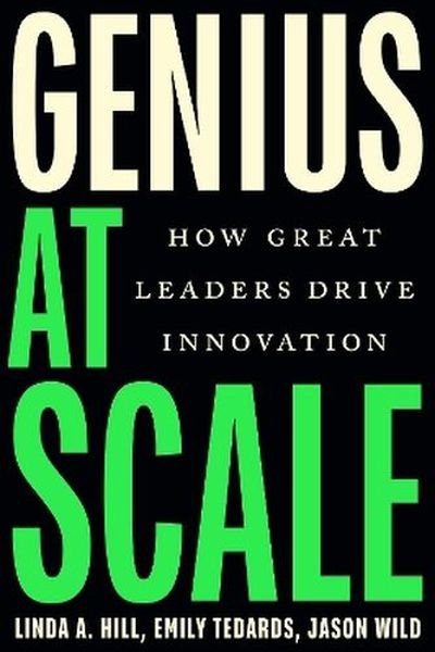 okładka Genius at Scale. How Great Leaders Drive Innovation książka | Linda A.Hill