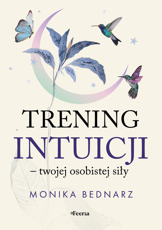 okładka Trening intuicji - twojej osobistej siły książka | Bednarz Monika