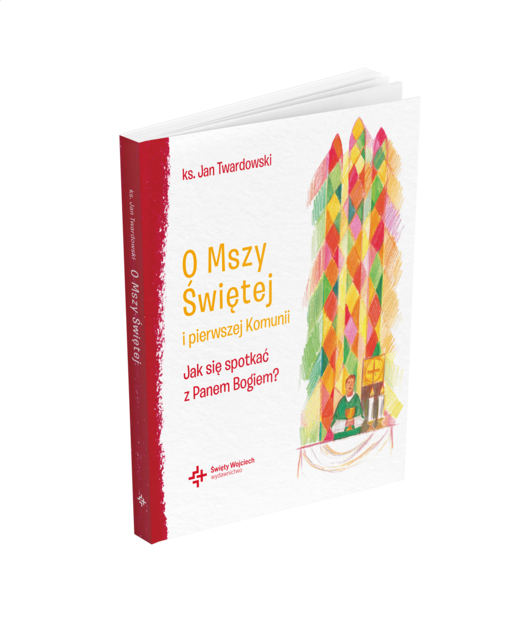 okładka O Mszy Świętej i pierwszej Komunii Jak się spotkać z Panem Bogiem? książka | Ks. Jan Twardowski