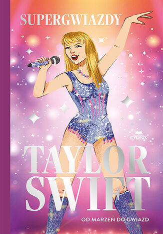 okładka Taylor Swift. Od marzeń do gwiazd. Supergwiazdy książka | Melanie Hamm