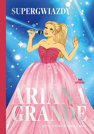 okładka Ariana Grande. Głos, który podbił świat. Supergwiazdy książka | Liz Gogerly