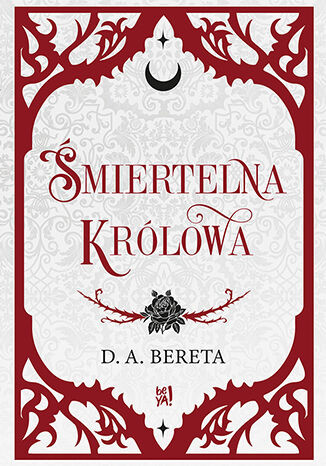 okładka Śmiertelna królowa książka | D. A.Bereta