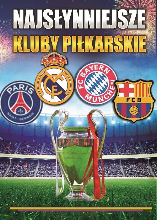 okładka Najsłynniejsze Kluby Piłkarskie książka | Patryk Koziński