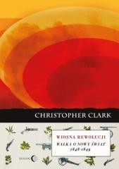 okładka Wiosna rewolucji. Walka o nowy świat 1848-1849 książka | Christopher Clark