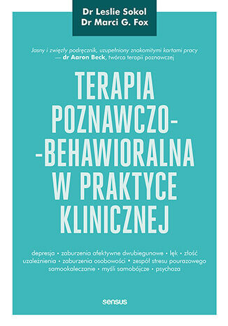 okładka Terapia poznawczo-behawioralna w praktyce klinicznej książka | Leslie Sokol, Marci G.Fox