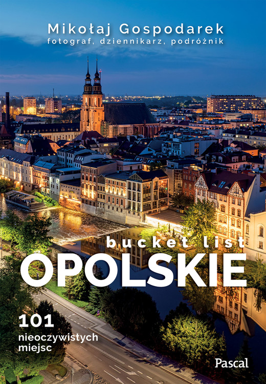 okładka Opolskie bucket list książka | Gospodarek Mikołaj