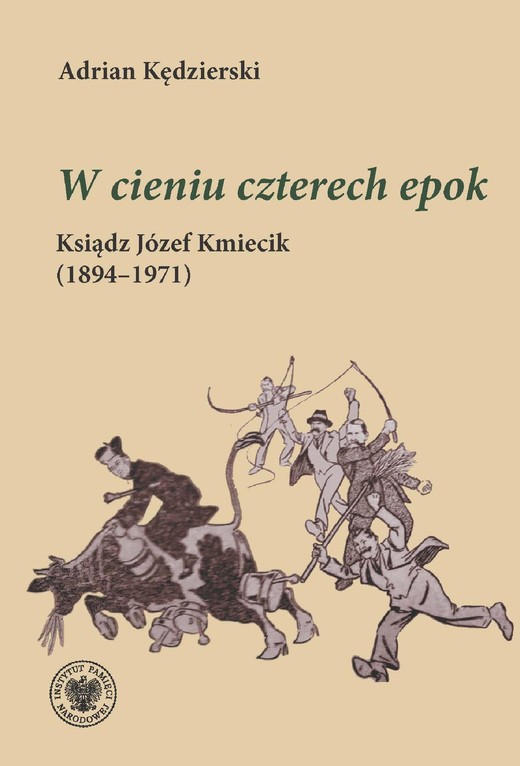 okładka "W cieniu czterech epok "Ksiądz Józef Kmiecik (1894–1971) ebook | epub, mobi | Adrian Kędzierski